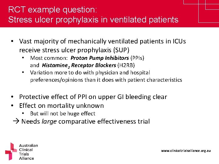 RCT example question: Stress ulcer prophylaxis in ventilated patients • Vast majority of mechanically