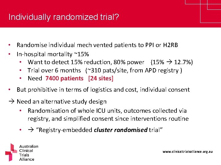 Individually randomized trial? • Randomise individual mech vented patients to PPI or H 2