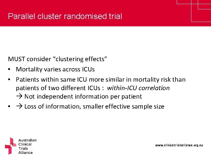 Parallel cluster randomised trial MUST consider “clustering effects” • Mortality varies across ICUs •