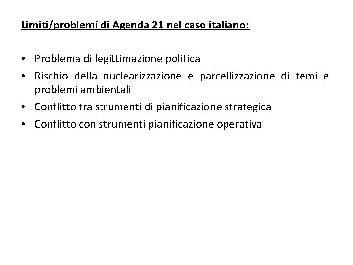 Limiti/problemi di Agenda 21 nel caso italiano: • Problema di legittimazione politica • Rischio