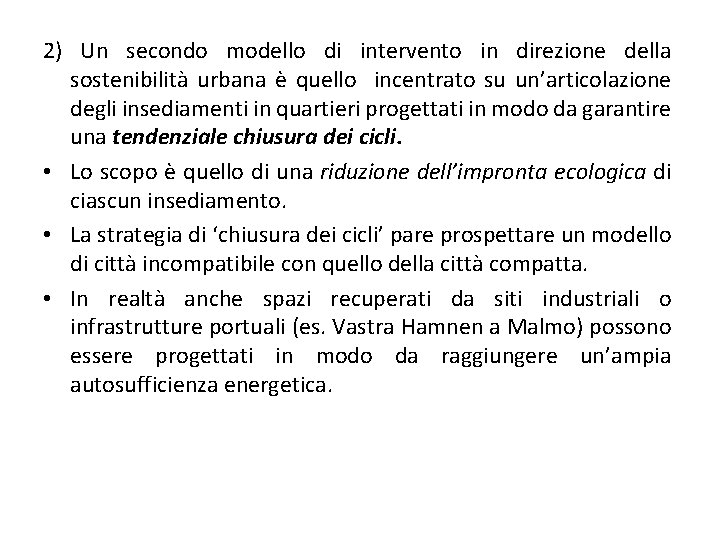 2) Un secondo modello di intervento in direzione della sostenibilità urbana è quello incentrato