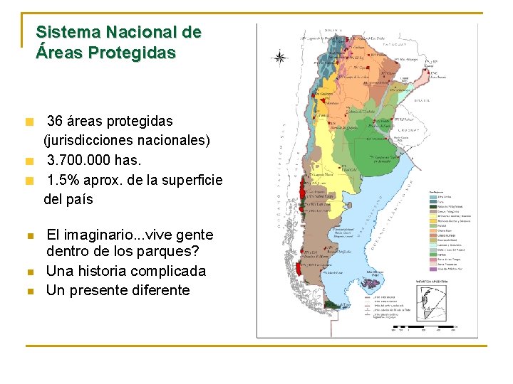 Sistema Nacional de Áreas Protegidas 36 áreas protegidas (jurisdicciones nacionales) 3. 700. 000 has.