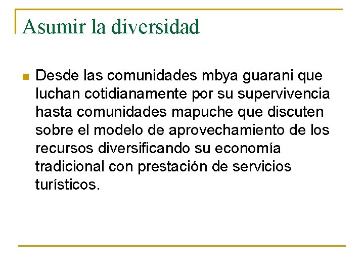 Asumir la diversidad n Desde las comunidades mbya guarani que luchan cotidianamente por su