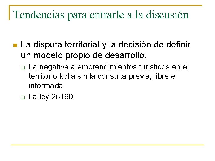 Tendencias para entrarle a la discusión n La disputa territorial y la decisión de