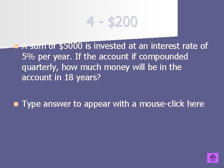 4 - $200 n A sum of $5000 is invested at an interest rate