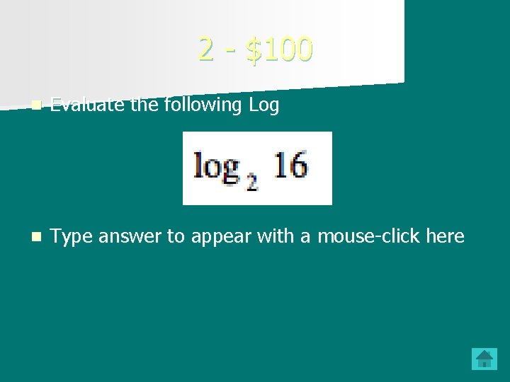 2 - $100 n Evaluate the following Log n Type answer to appear with