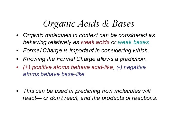 Organic Acids & Bases • Organic molecules in context can be considered as behaving