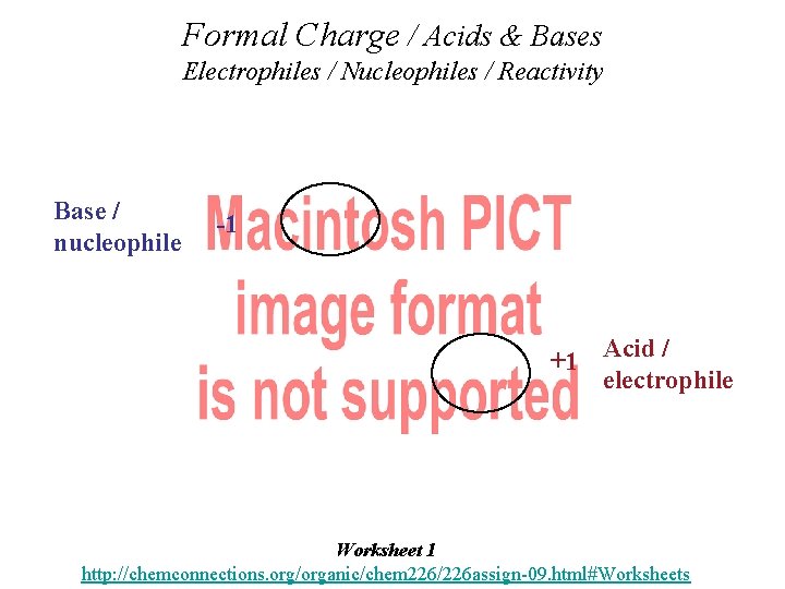 Formal Charge / Acids & Bases Electrophiles / Nucleophiles / Reactivity Base / nucleophile