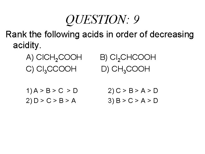 QUESTION: 9 Rank the following acids in order of decreasing acidity. A) Cl. CH