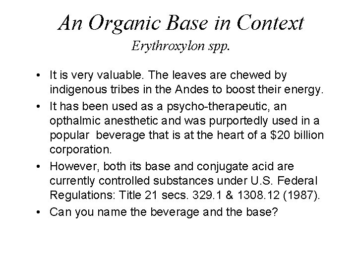 An Organic Base in Context Erythroxylon spp. • It is very valuable. The leaves