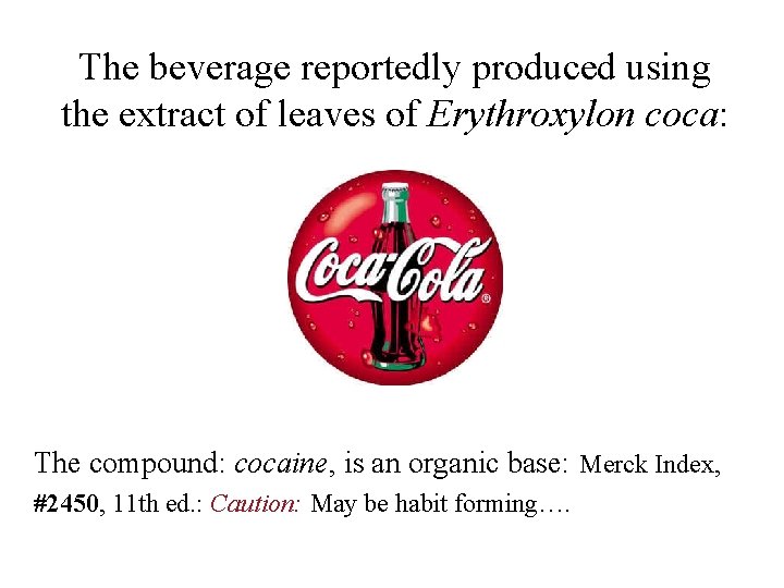 The beverage reportedly produced using the extract of leaves of Erythroxylon coca: The compound: