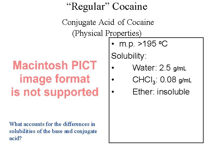 “Regular” Cocaine Conjugate Acid of Cocaine (Physical Properties) • m. p. >195 o. C