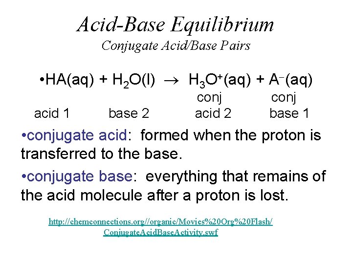 Acid-Base Equilibrium Conjugate Acid/Base Pairs • HA(aq) + H 2 O(l) H 3 O+(aq)