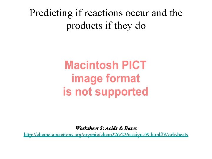 Predicting if reactions occur and the products if they do Worksheet 5: Acids &