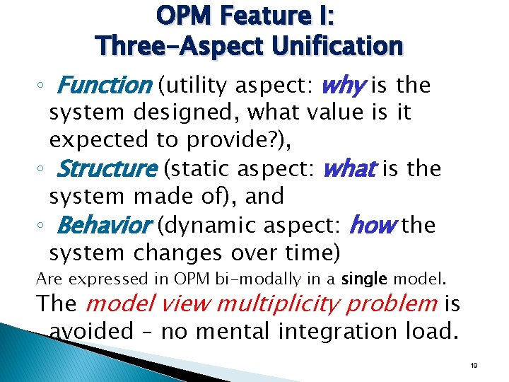 OPM Feature I: Three-Aspect Unification ◦ Function (utility aspect: why is the system designed, OPM Feature I: Three-Aspect Unification ◦ Function (utility aspect: why is the system designed,