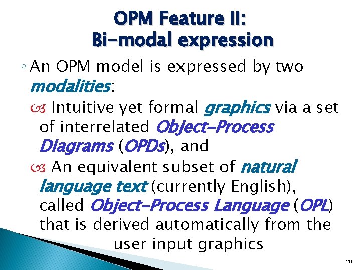 OPM Feature II: Bi-modal expression ◦ An OPM model is expressed by two modalities: OPM Feature II: Bi-modal expression ◦ An OPM model is expressed by two modalities:
