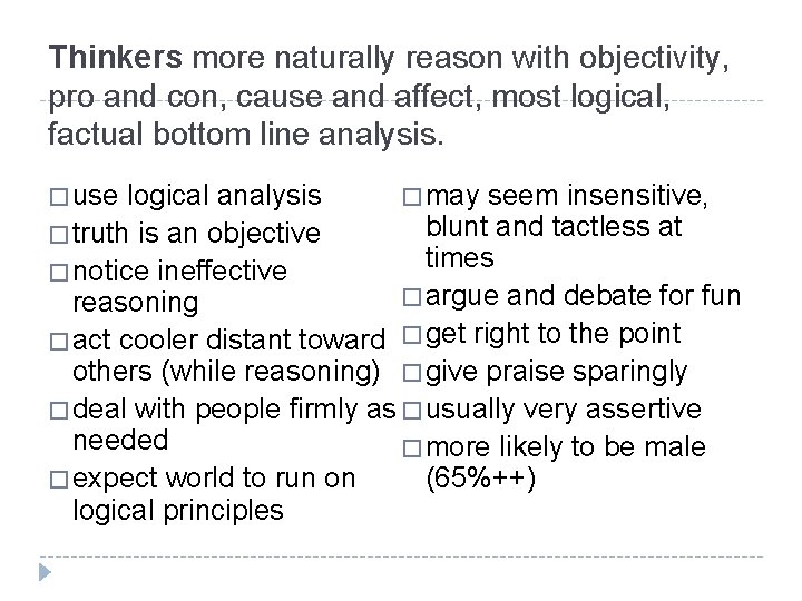 Thinkers more naturally reason with objectivity, pro and con, cause and affect, most logical,