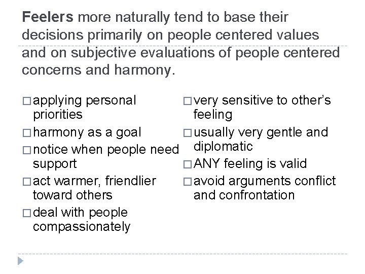 Feelers more naturally tend to base their decisions primarily on people centered values and