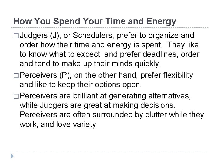 How You Spend Your Time and Energy � Judgers (J), or Schedulers, prefer to