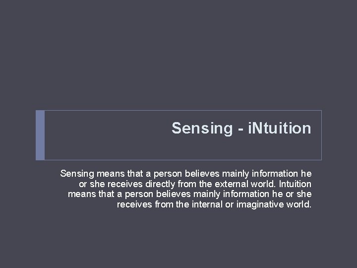Sensing - i. Ntuition Sensing means that a person believes mainly information he or