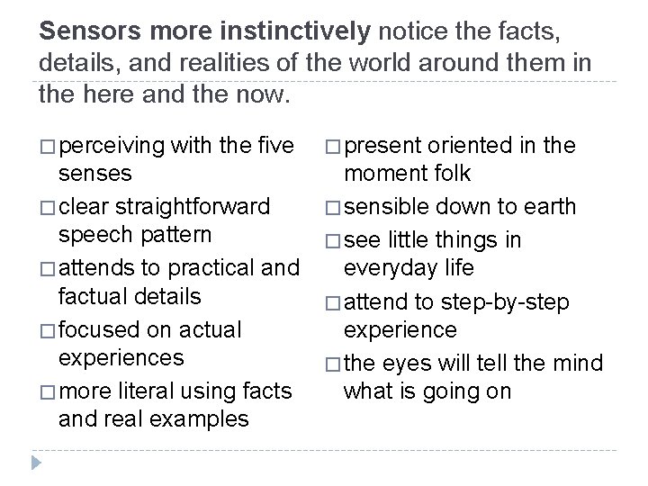 Sensors more instinctively notice the facts, details, and realities of the world around them