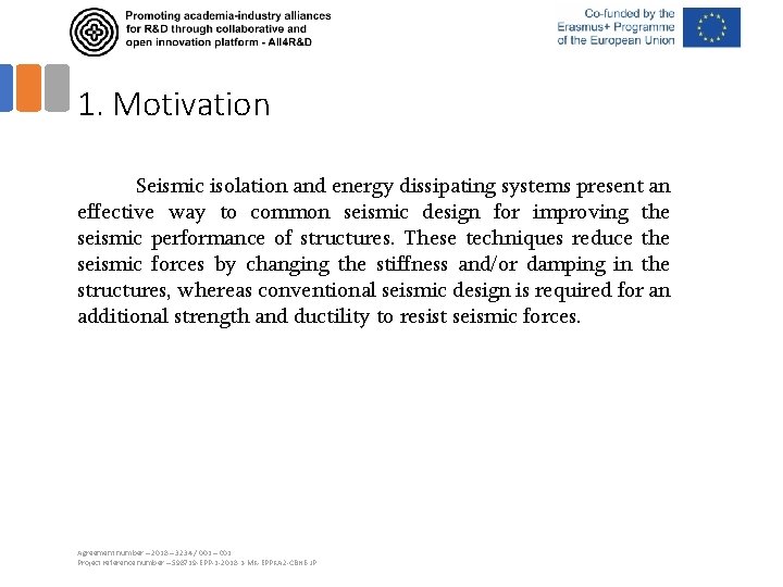 1. Motivation Seismic isolation and energy dissipating systems present an effective way to common