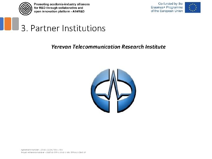 3. Partner Institutions Yerevan Telecommunication Research Institute Agreement number – 2018 – 3234 /