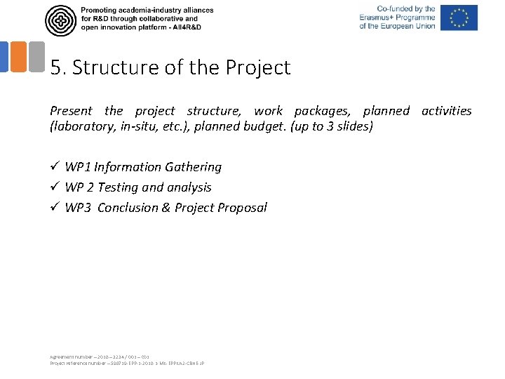 5. Structure of the Project Present the project structure, work packages, planned activities (laboratory,