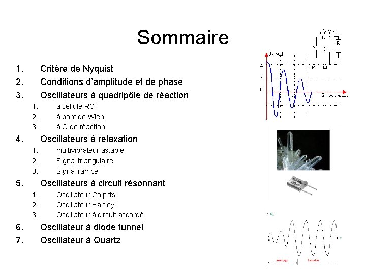 Sommaire 1. 2. 3. Critère de Nyquist Conditions d’amplitude et de phase Oscillateurs à