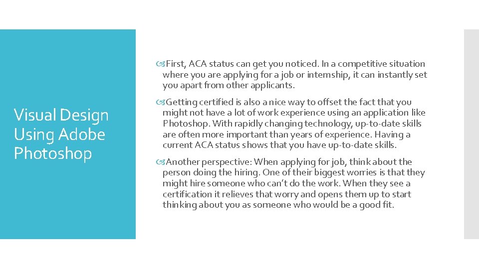  First, ACA status can get you noticed. In a competitive situation where you