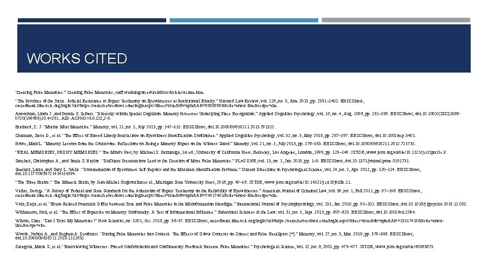 WORKS CITED “Creating False Memories. ” Creating False Memories, staff. washington. edu/eloftus/Articles/sciam. htm. “The