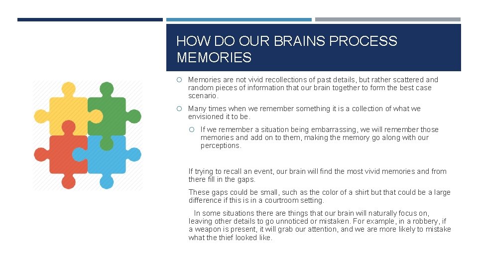 HOW DO OUR BRAINS PROCESS MEMORIES Memories are not vivid recollections of past details,