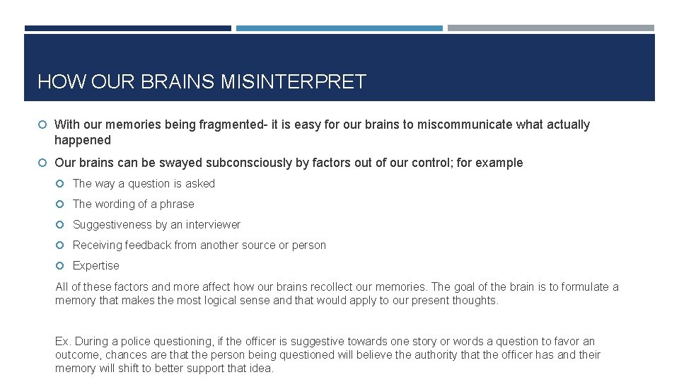 HOW OUR BRAINS MISINTERPRET With our memories being fragmented- it is easy for our