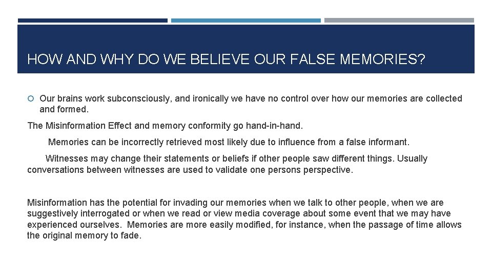 HOW AND WHY DO WE BELIEVE OUR FALSE MEMORIES? Our brains work subconsciously, and