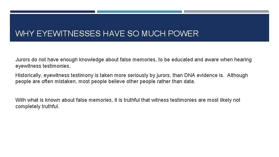 WHY EYEWITNESSES HAVE SO MUCH POWER Jurors do not have enough knowledge about false