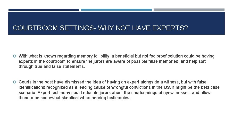 COURTROOM SETTINGS- WHY NOT HAVE EXPERTS? With what is known regarding memory fallibility, a