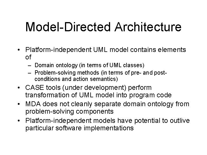 Model-Directed Architecture • Platform-independent UML model contains elements of – Domain ontology (in terms