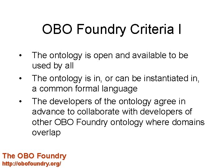 OBO Foundry Criteria I • • • The ontology is open and available to