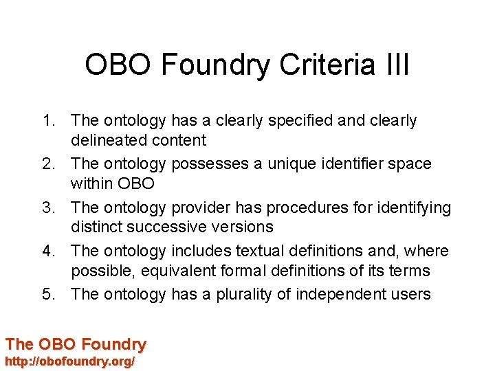 OBO Foundry Criteria III 1. The ontology has a clearly specified and clearly delineated