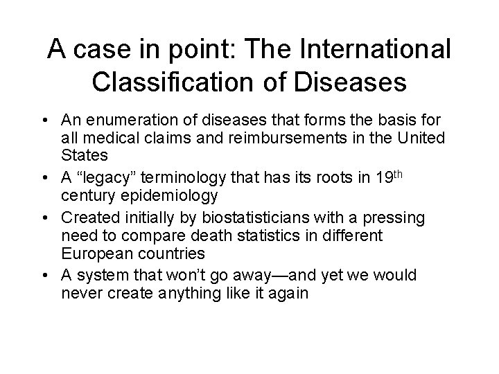 A case in point: The International Classification of Diseases • An enumeration of diseases