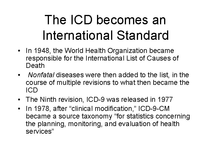 The ICD becomes an International Standard • In 1948, the World Health Organization became