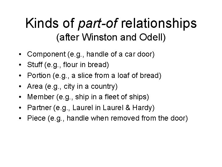 Kinds of part-of relationships (after Winston and Odell) • • Component (e. g. ,