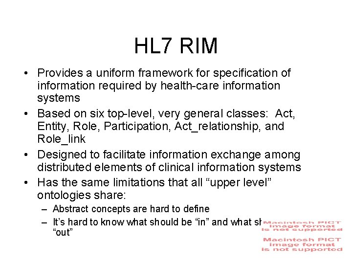 HL 7 RIM • Provides a uniform framework for specification of information required by