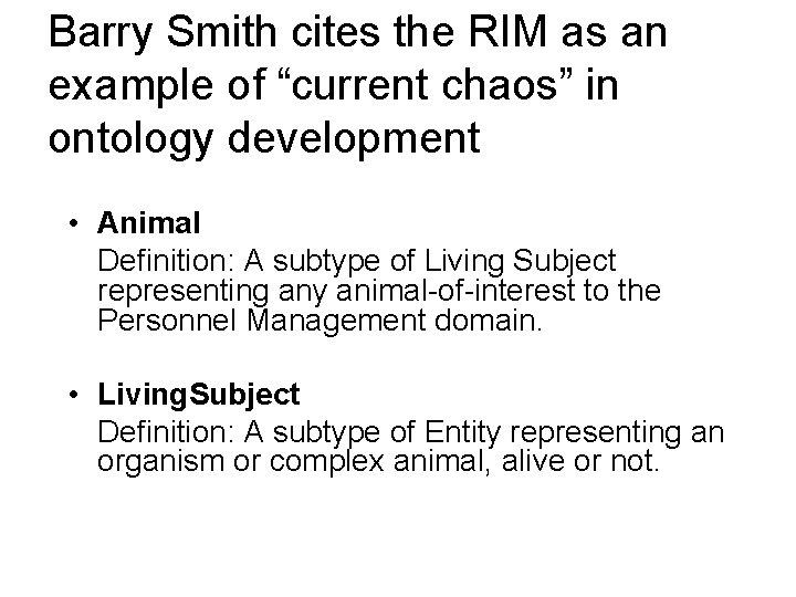 Barry Smith cites the RIM as an example of “current chaos” in ontology development