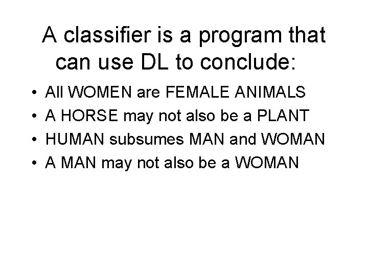 A classifier is a program that can use DL to conclude: • • All