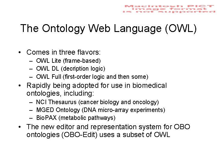 The Ontology Web Language (OWL) • Comes in three flavors: – OWL Lite (frame-based)