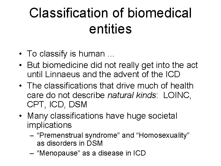 Classification of biomedical entities • To classify is human … • But biomedicine did