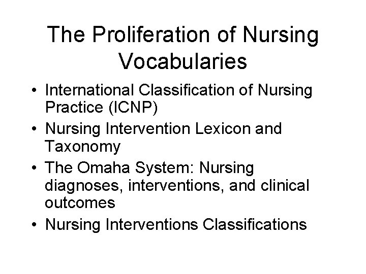 The Proliferation of Nursing Vocabularies • International Classification of Nursing Practice (ICNP) • Nursing