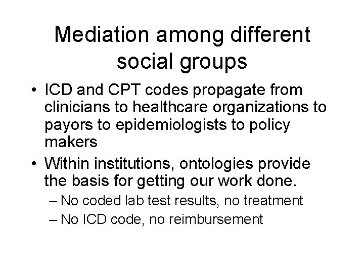 Mediation among different social groups • ICD and CPT codes propagate from clinicians to