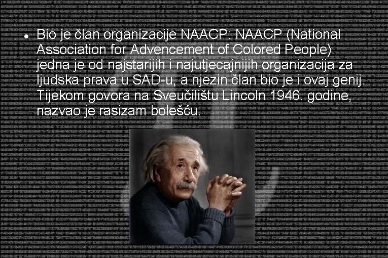  Bio je član organizacije NAACP: NAACP (National Association for Advencement of Colored People)